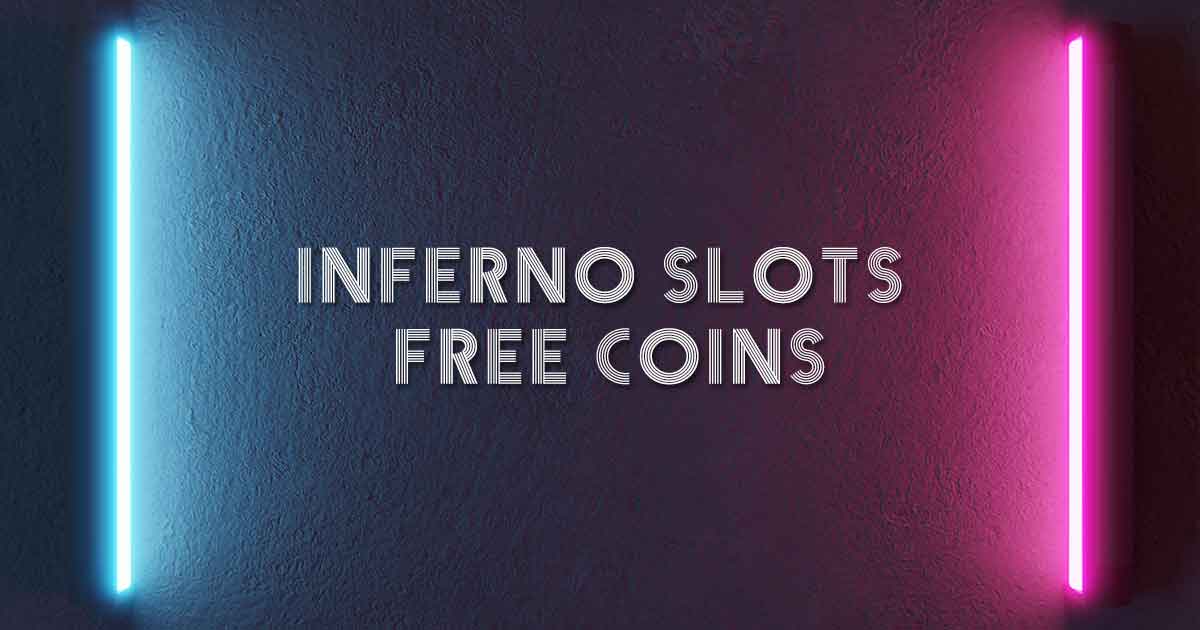 Inferno Slots Free Coins