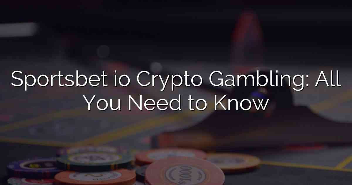 Sportsbet io Crypto Gambling: All You Need to Know