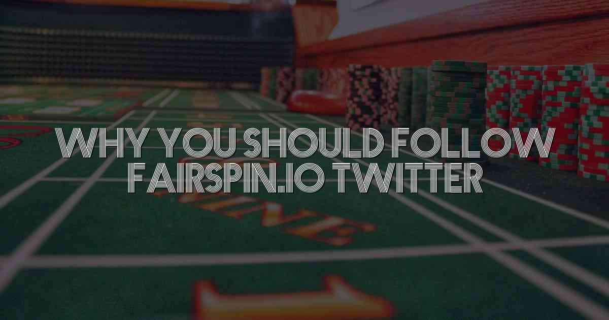 Why You Should Follow Fairspin.io Twitter