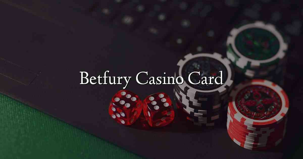 Betfury Casino Card