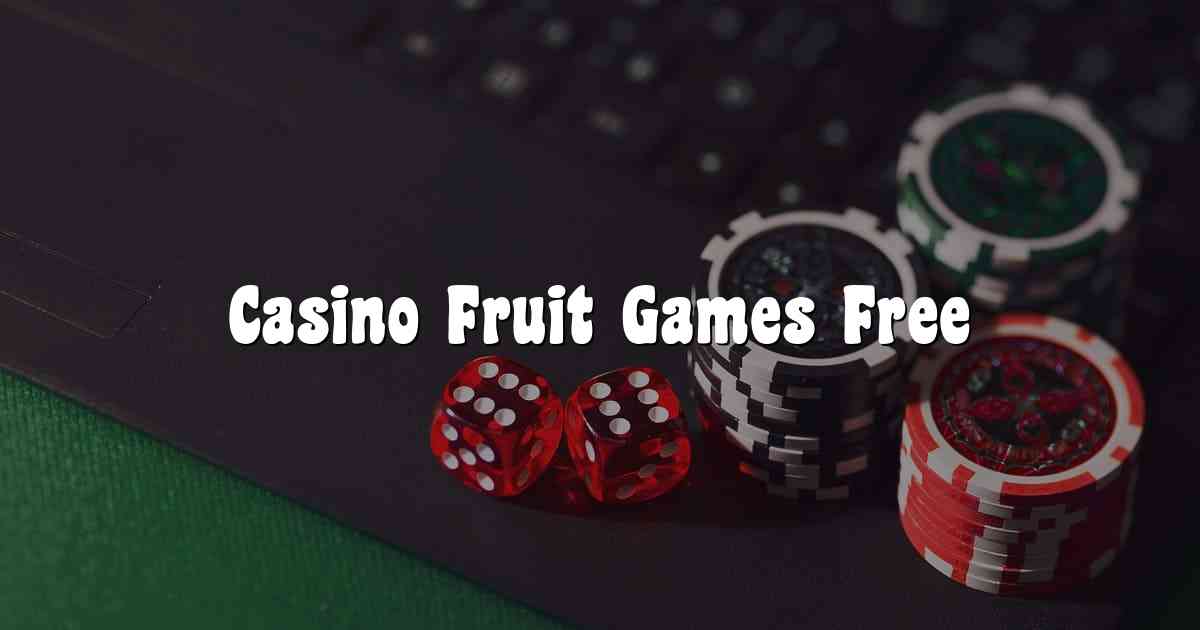 Casino Fruit Games Free