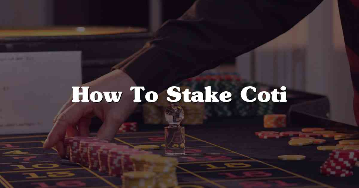 How To Stake Coti