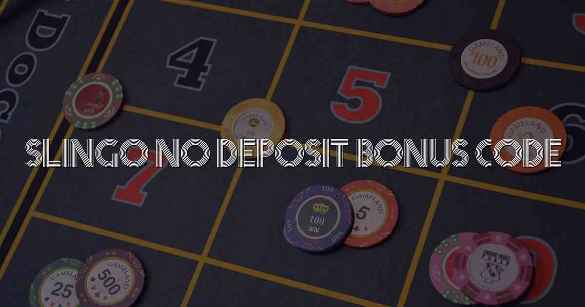 Slingo No Deposit Bonus Code