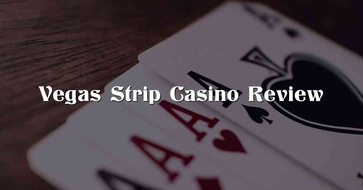 Vegas Strip Casino Review