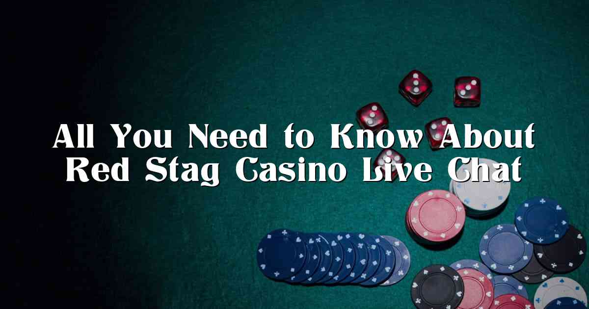 All You Need to Know About Red Stag Casino Live Chat