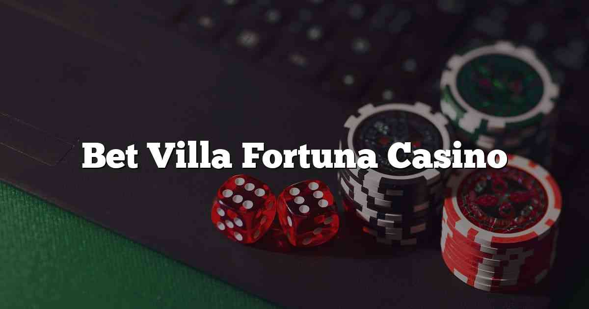 Bet Villa Fortuna Casino