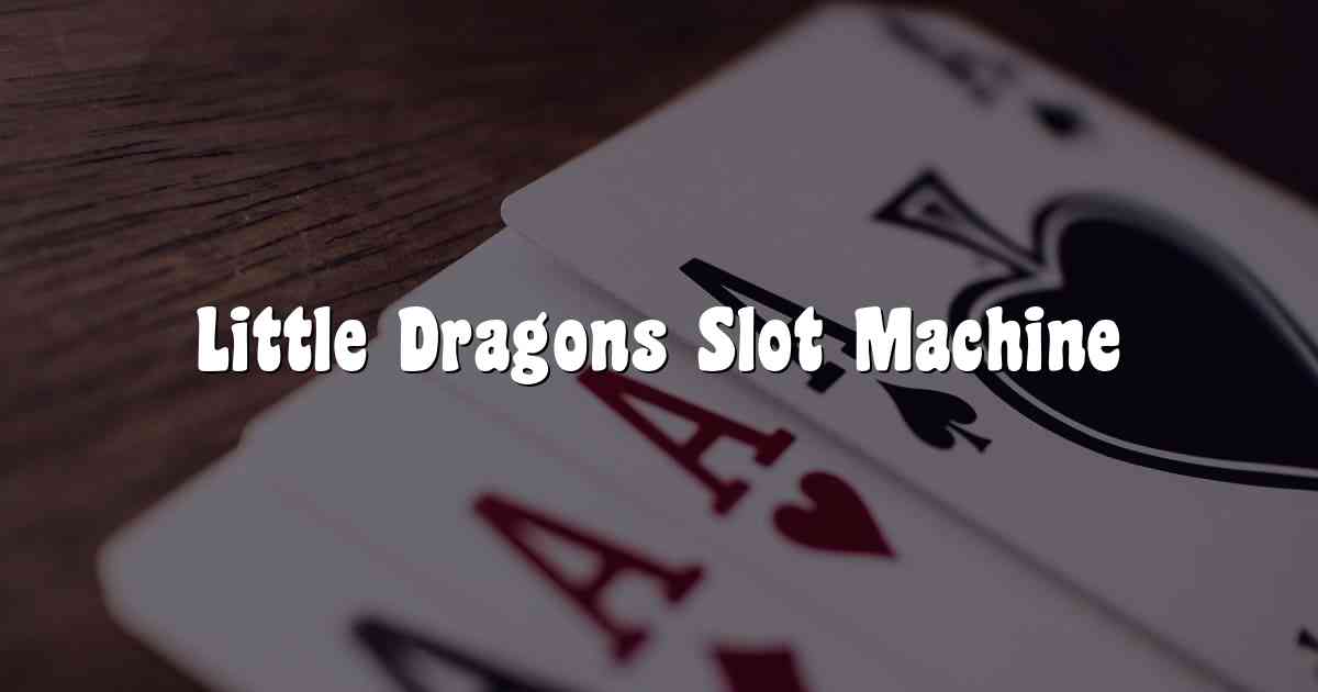 Little Dragons Slot Machine