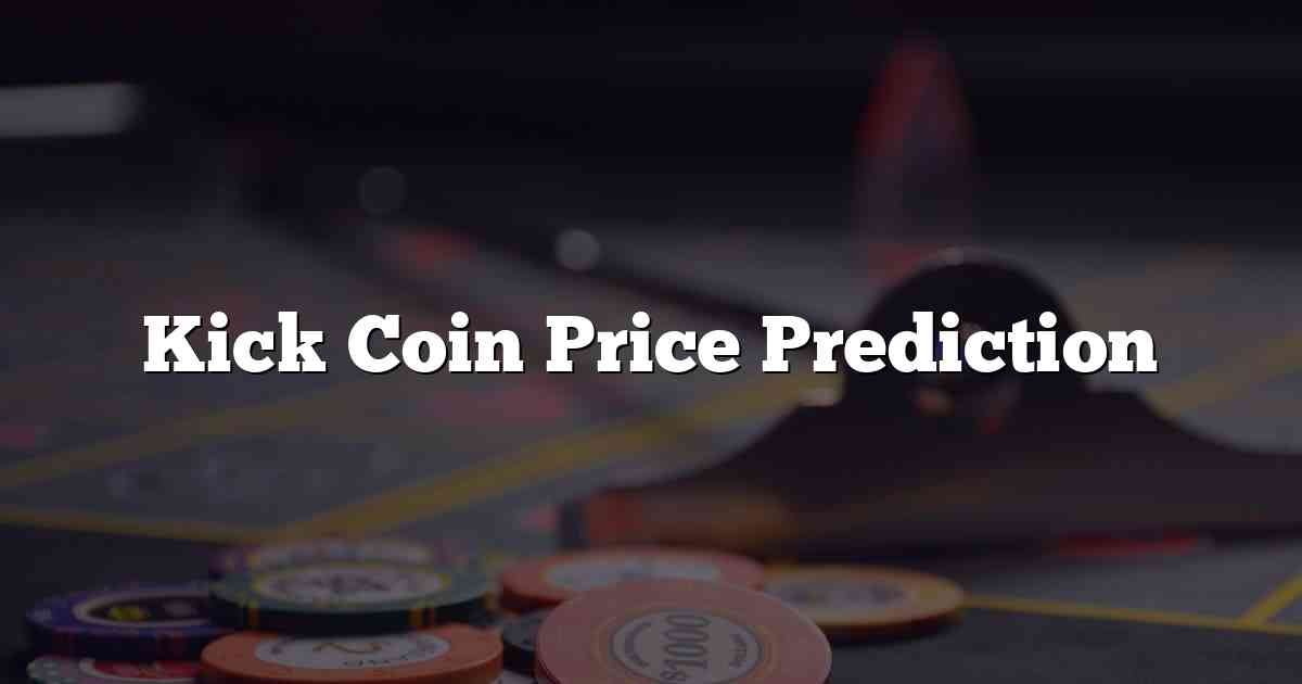 Kick Coin Price Prediction