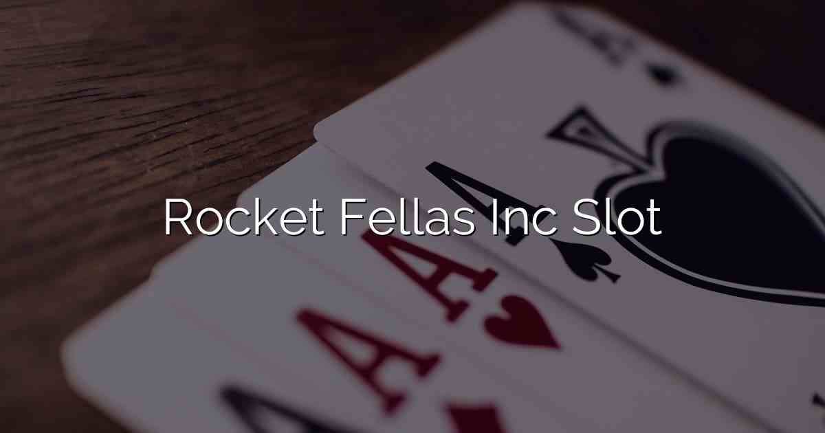 Rocket Fellas Inc Slot