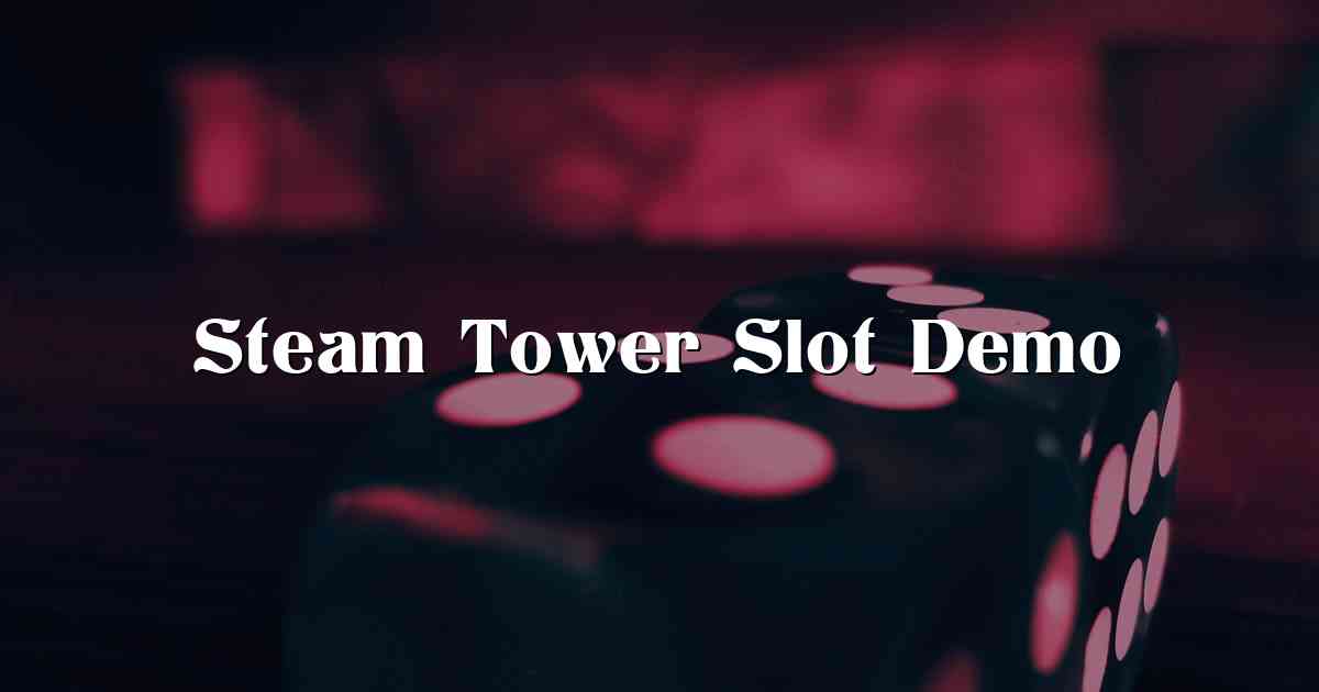 Steam Tower Slot Demo