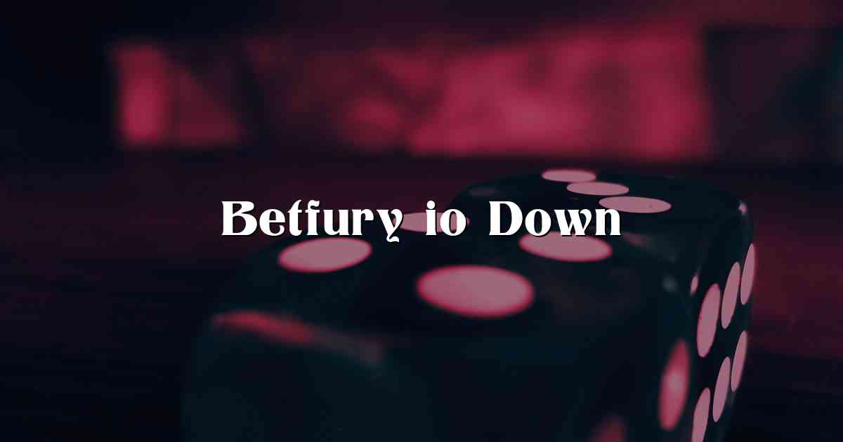 Betfury io Down