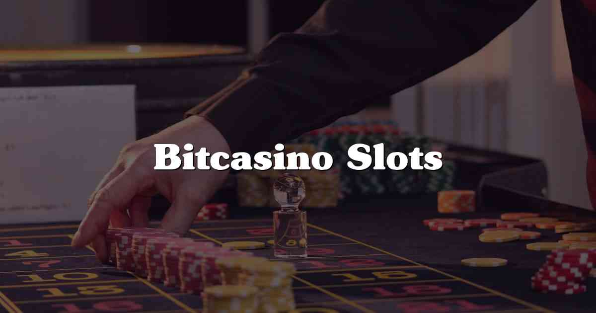 Bitcasino Slots