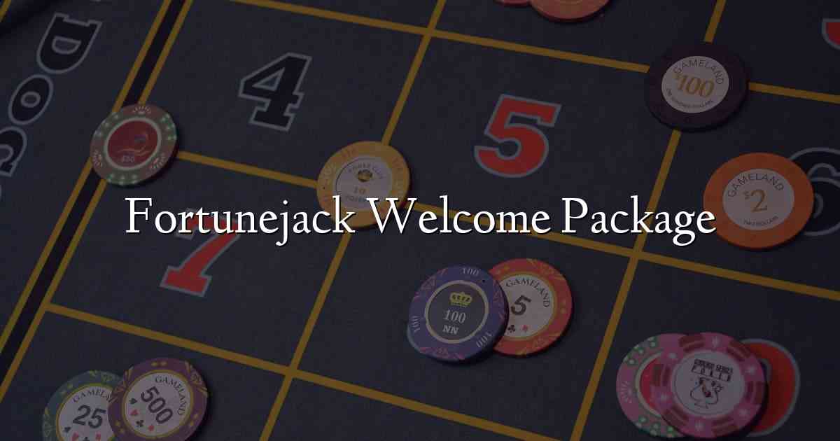 Fortunejack Welcome Package