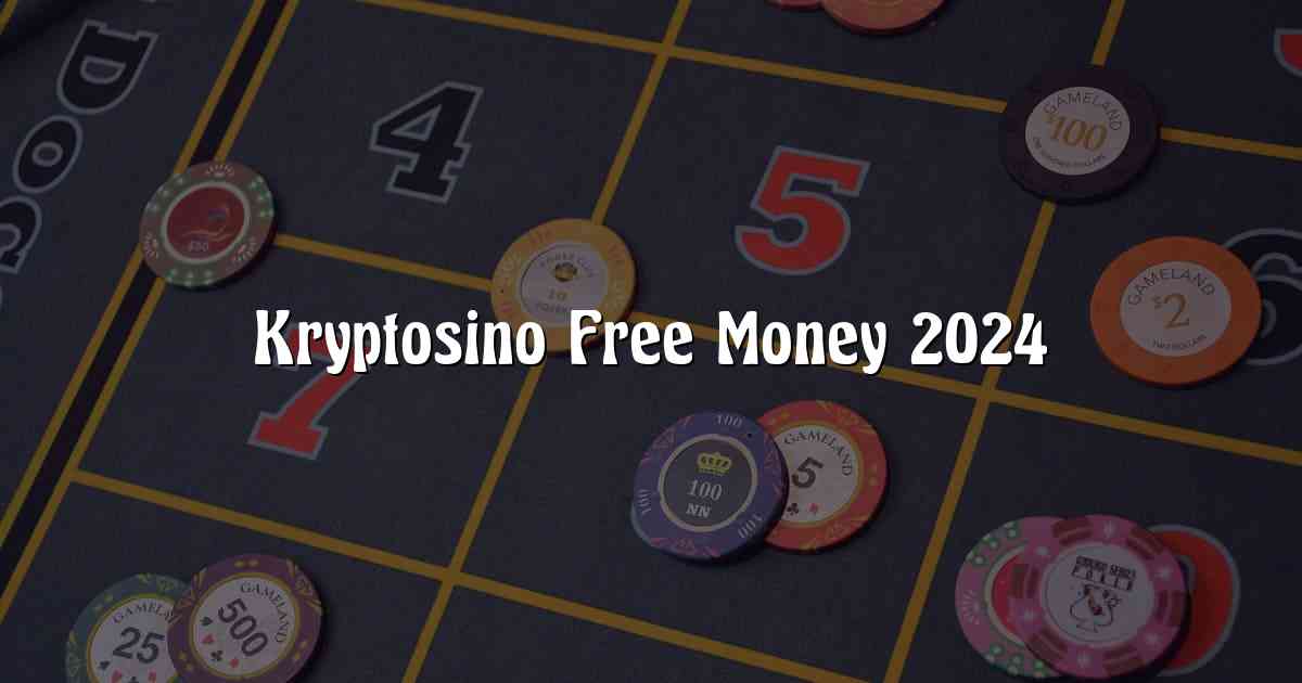 Kryptosino Free Money 2024